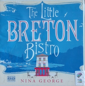 The Little Breton Bistro written by Nina George performed by Julia Franklin on Audio CD (Unabridged)